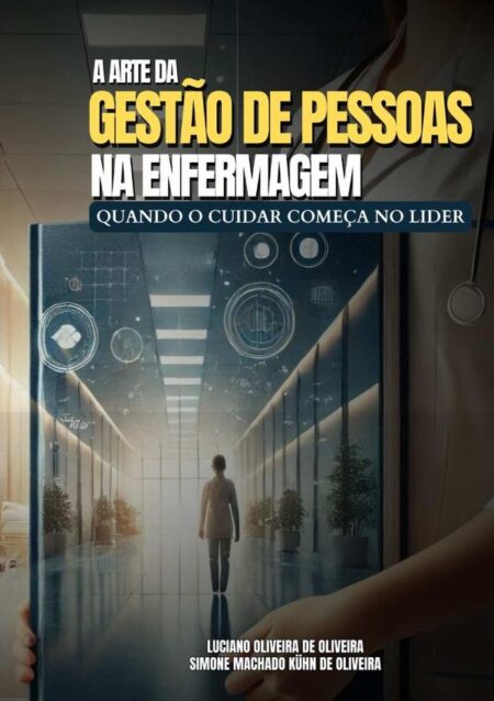 A Arte Da Gestão De Pessoas Na Enfermagem:quando o cuidar começa no líder