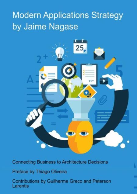 Modern Applications Strategy:Connecting Business to Architecture Decisions