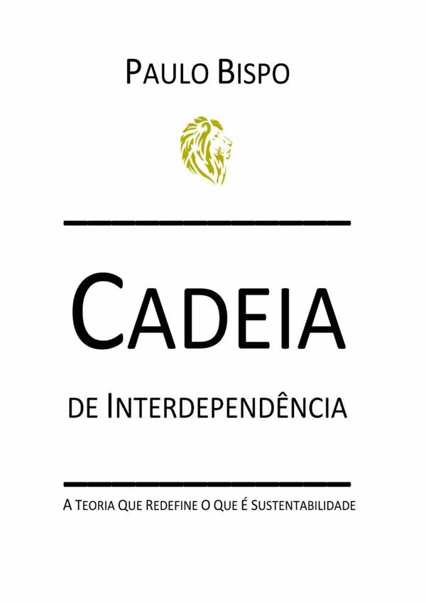 Cadeia De Interdependência:A teoria que redefine o que é sustentabilidade