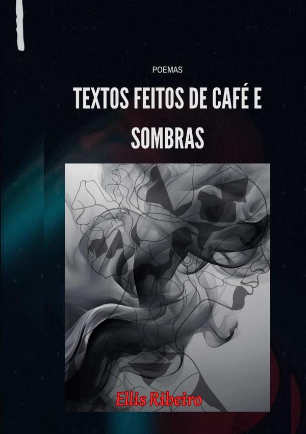 Textos Feitos De Café E Sombras.