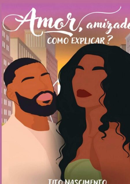 Amor, Amizade. Como Explicar