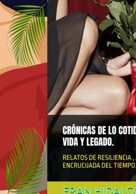 Crónicas De Lo Cotidiano.:Historias de Vida y Legado