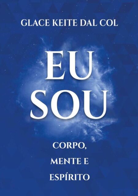 Eu Sou:Corpo, mente e espírito