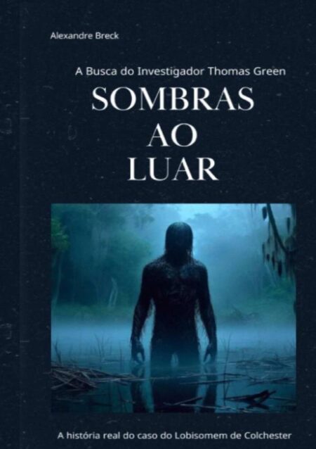 Sombras Ao Luar:A história real do caso do Lobisomem de Colchester