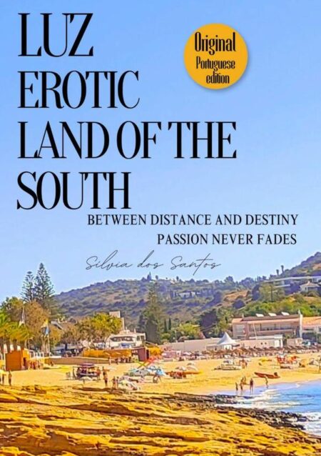 Luz, Erotic Land Of The South:Between Distance and Destiny, Passion never Fades