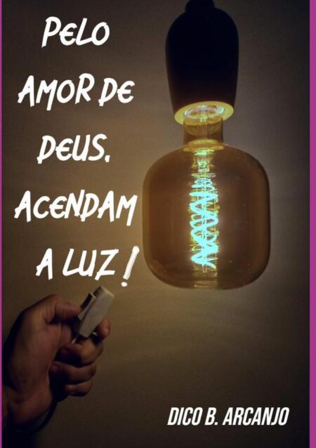 Pelo Amor De Deus, Acendam A Luz!