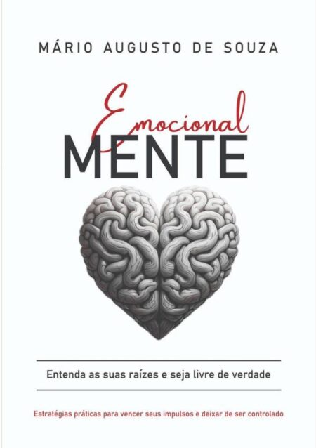 Emocionalmente:Entenda suas raízes e seja livre de verdade