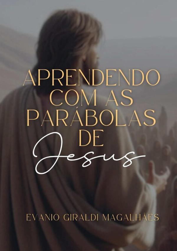 Aprendendo Com As Parábolas De Jesus