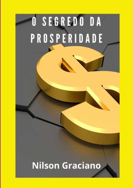 O Segredo Da Prosperidade:Liberte-se