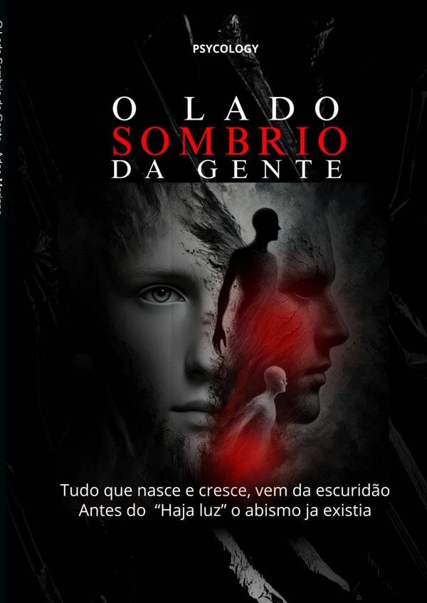 O Lado Sombrio Da Gente:Tudo que Nasce e cresce, vem da escuridao, antes do Haja luz o abismo ja existia