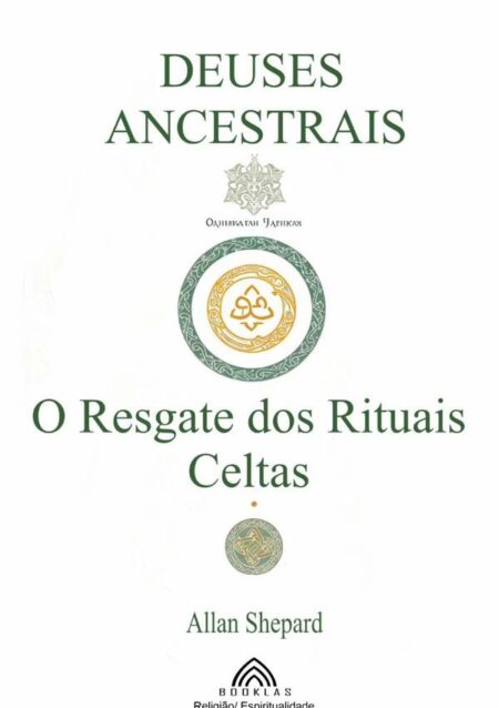 Deuses Ancestrais:O Resgate dos Rituais Celtas