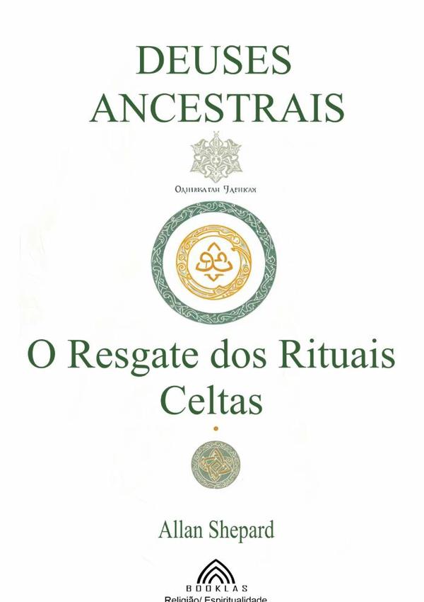 Deuses Ancestrais:O Resgate dos Rituais Celtas