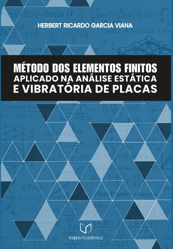 Método Dos Elementos Finitos Aplicado Na Análise Estática E Vibratória De Placas