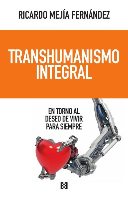 Transhumanismo integral:En torno al deseo de vivir para siempre