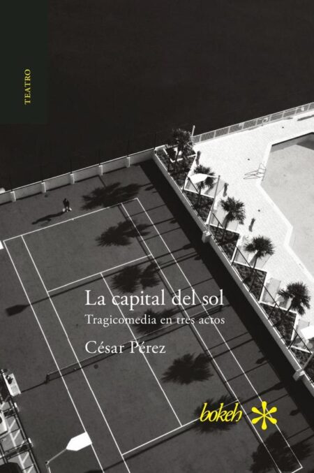 La capital del sol. Tragicomedia en tres actos