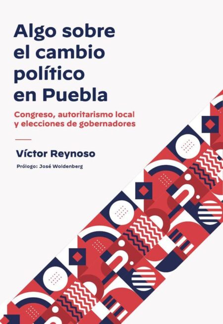 Algo sobre el cambio político en Puebla:Congreso, autoritarismo local y elecciones de gobernadores