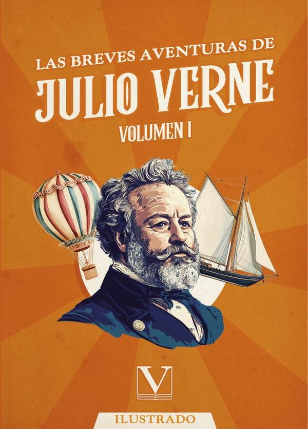 Las Breves Aventuras de Julio Verne:Volumen I