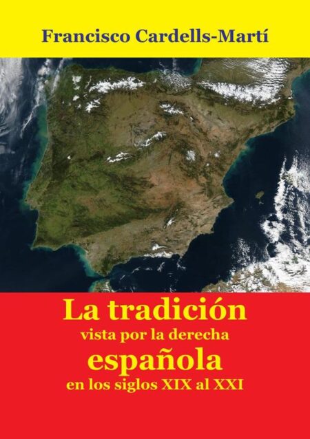 Las ideas de la tradición, vistas desde la derecha española, en los siglos XIX al XXI