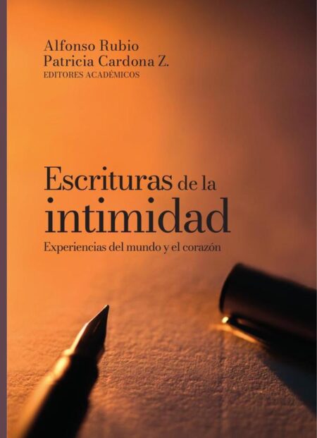 Escrituras de la intimidad:Experiencias del mundo y el corazón