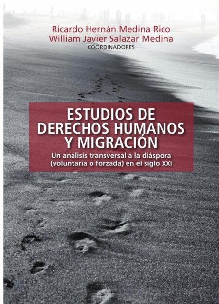 Estudios de derechos humanos y migración:Un análisis transversal a la diáspora (voluntaria o forzada) en el siglo XXI