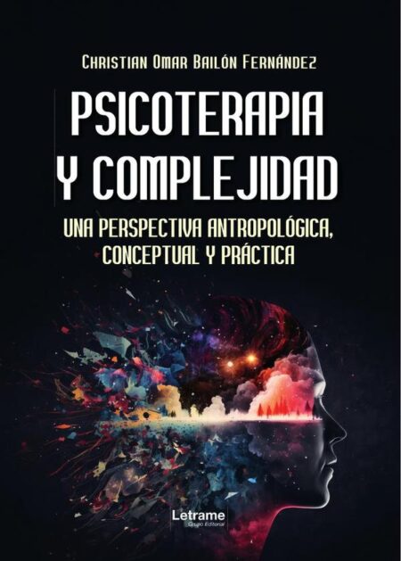 Psicoterapia y complejidad:Una perspectiva antropológica, conceptual y práctica