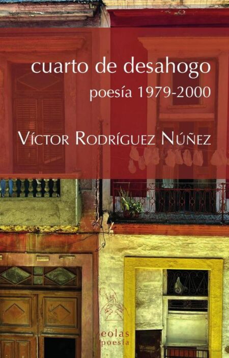 Cuarto de desahogo:Poesía 1979-2000