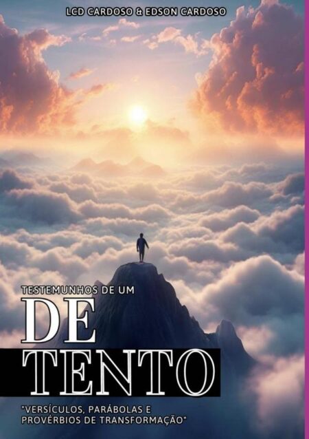 Testemunhos De Um Detento:"Testemunhos, Versículos, Parábolas e Provérbios de Transformação"