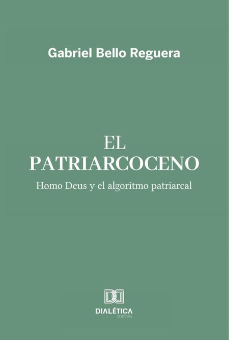 El Patriarcoceno:Homo Deus y el algoritmo patriarcal