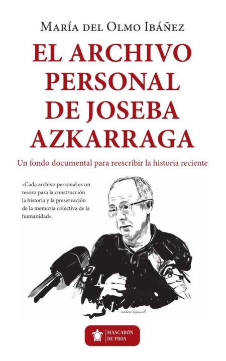 El archivo personal de Joseba Azkarraga:Un fondo documental para reescribir la historia reciente