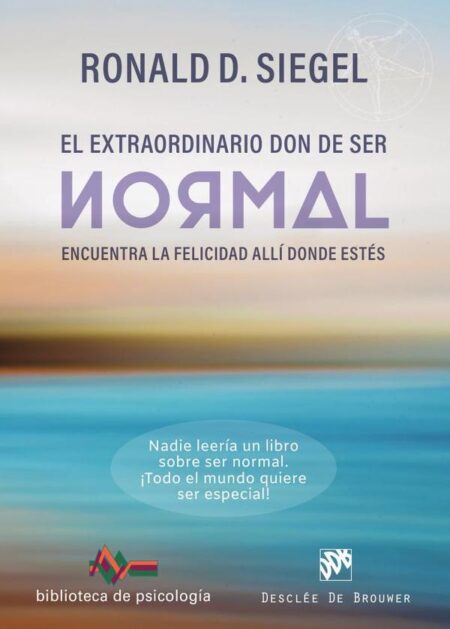 El extraordinario don de ser normal:Encuentra la felicidad allí donde estés