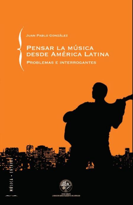 Pensar la música desde América Latina:Problemas e Interrogantes