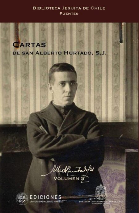 Cartas de san Alberto Hurtado, S.J.:Tercera edición renovada y aumentada