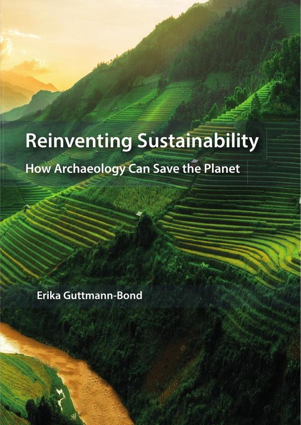Reinventing Sustainability:How Archaeology can Save the Planet