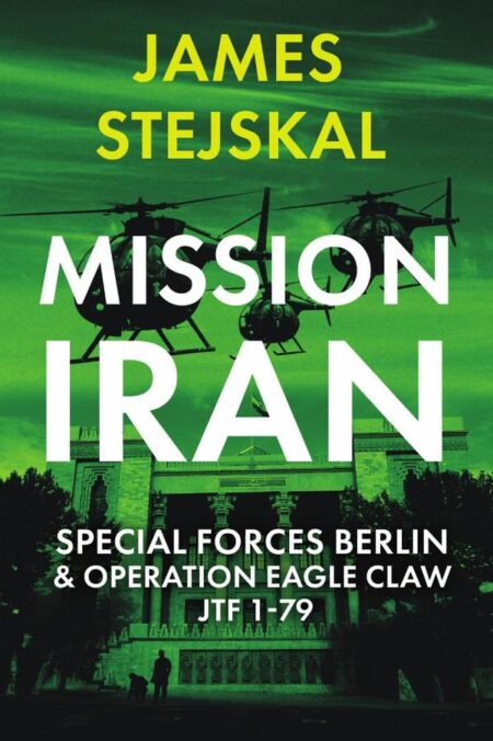 Mission Iran:Special Forces Berlin & Operation Eagle Claw, JTF 1-79