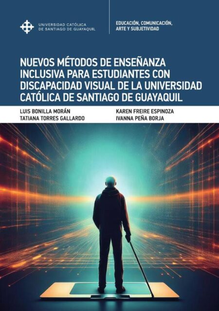 Nuevos métodos de enseñanza inclusiva para estudiantes con discapacidad visual de la Universidad Católica de Santiago de Guayaquil