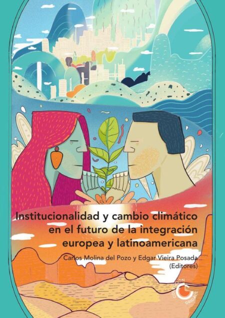 Institucionalidad y cambio climático en el futuro de la integración europea y latinoamericana