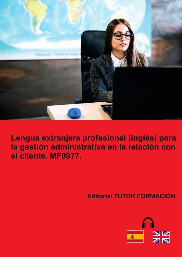 Lengua extranjera profesional (Inglés) para la gestión administrativa en la relación con el cliente. MF0977.