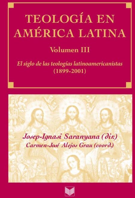 Teología en América Latina. Vol. III:El siglo de las teologías latinoamericanistas (1899-2001)