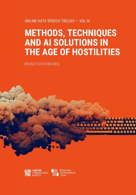 Methods, Techniques and AI Solutions in the Age of Hostilities:Online Hate Speech Trilogy (vol. 3)