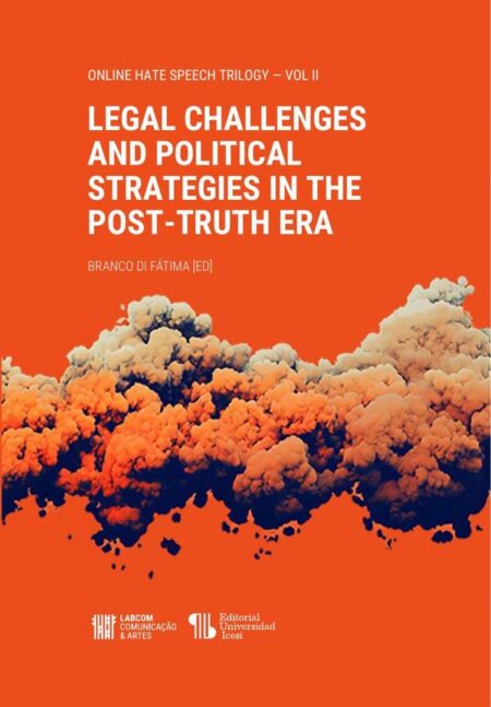 Legal Challenges and Political Strategies in the Post-Truth Era:Online Hate Speech Trilogy (vol. 2)