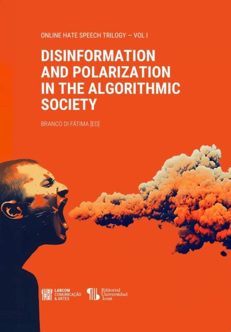 Disinformation and Polarization in the Algorithmic Society:Online Hate Speech Trilogy (vol. 1)