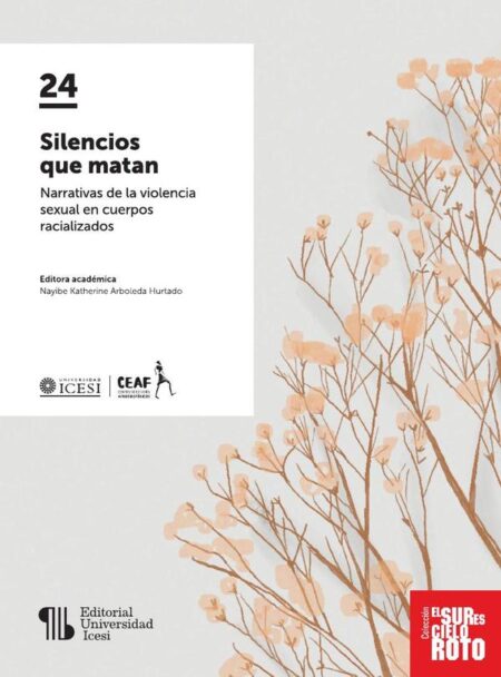 Silencios que matan:Narrativas de la violencia sexual en cuerpos racializados