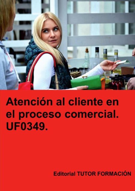 Atención al cliente en el proceso comercial. UF0349.