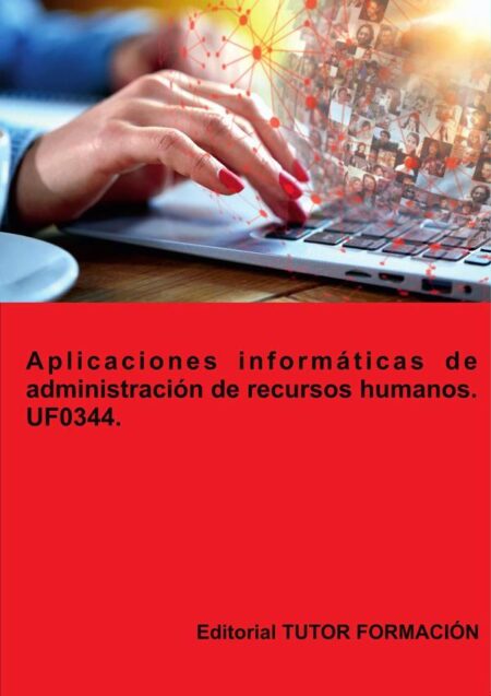 Aplicaciones informáticas de administración de Recursos Humanos. UF0344.