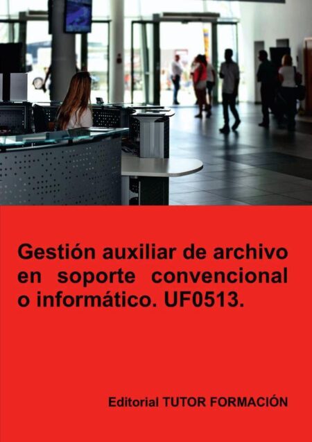 Gestión auxiliar de archivo en soporte convencional o informático. UF0513.