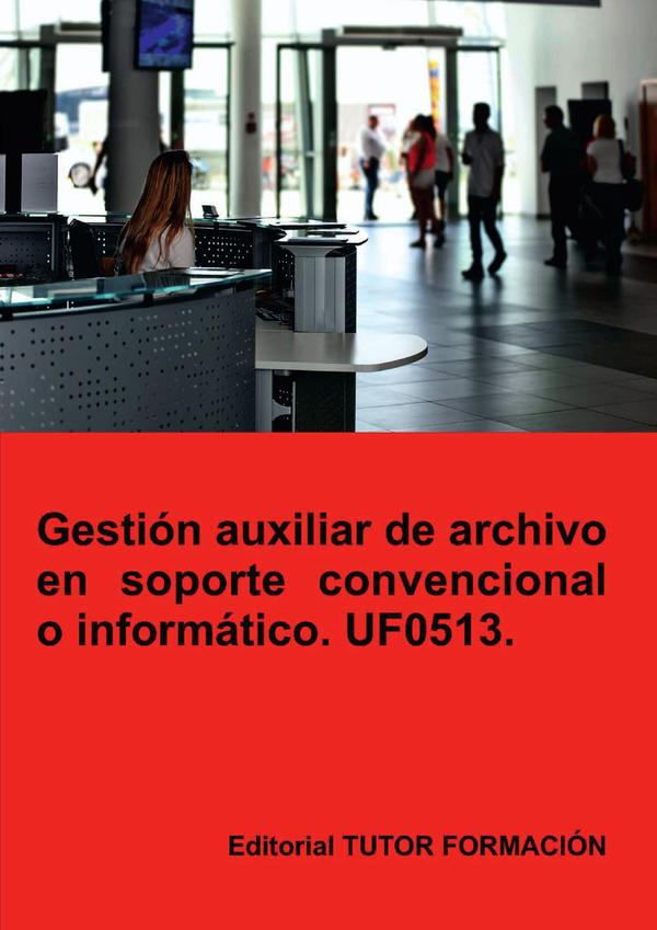 Gestión auxiliar de archivo en soporte convencional o informático. UF0513.