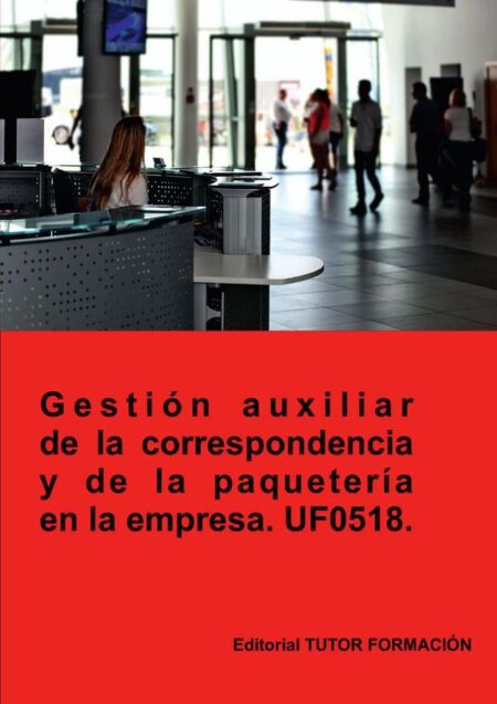 Gestión auxiliar de la correspondencia y paquetería en la empresa. UF0518.