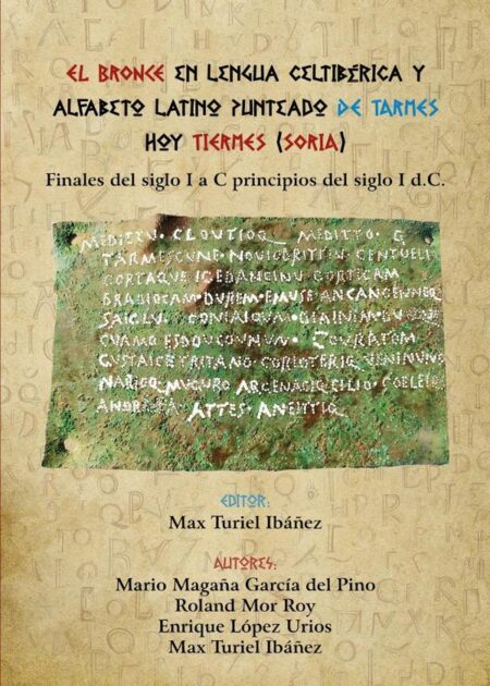 El Bronce en lengua celtibérica y alfabeto latino punteado de Tarmes hoy Tiermes (Soria):Finales del siglo I a C principios del siglo I d.C.