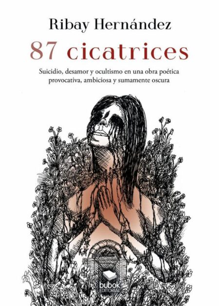 87 cicatrices:Suicidio, desamor y ocultismo en una obra poética provocativa, ambiciosa y sumamente oscura