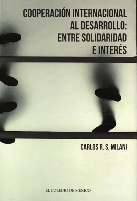 Cooperación internacional al desarrollo::ENTRE SOLIDARIDAD E INTERÉS